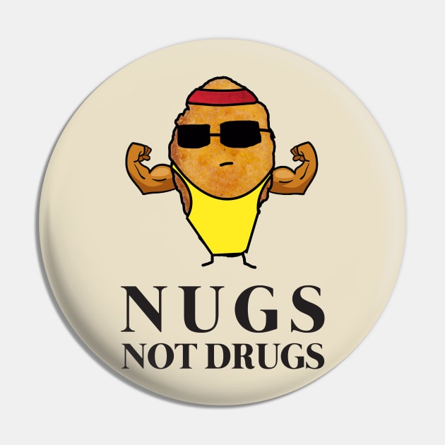 Funny Nugs Not Drugs Chicken Nugget Pin by GWENT