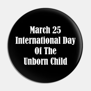 International Day Of The Unborn Child Pin