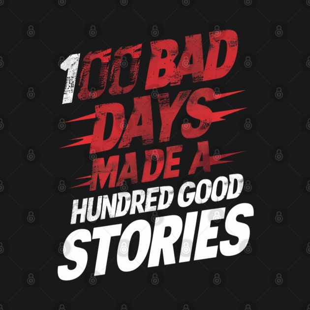 Vintage Distressed 100 bad days Made 100 good stories by thestaroflove