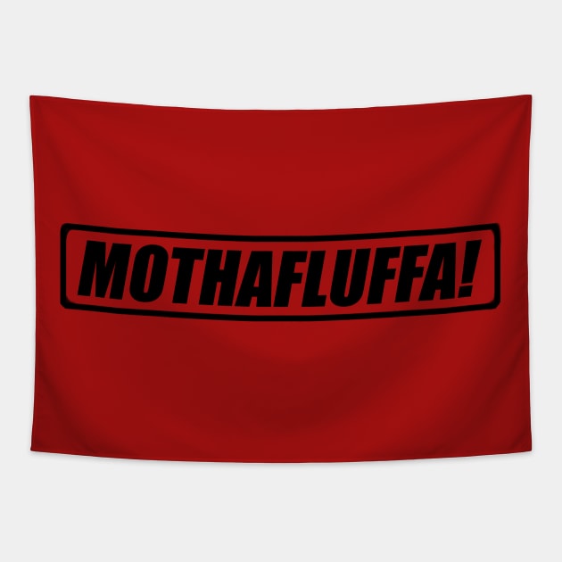 MOTHAFLUFFA! Tapestry by Cherishduhh