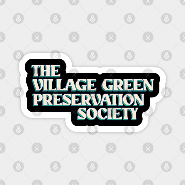 The Village Green Preservation Society Magnet by Trendsdk