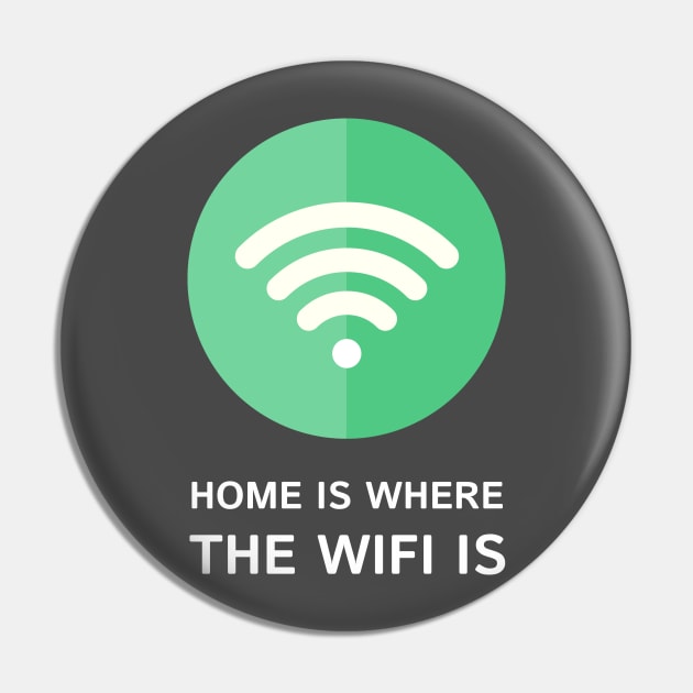 Home is where the Wifi is T-Shirt Pin by Clouds