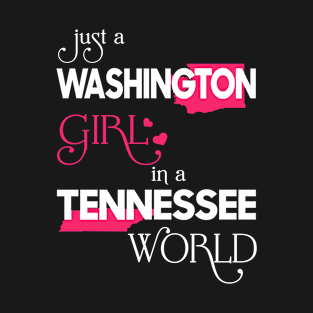 Just a Washington Girl In a Tennessee World T-Shirt