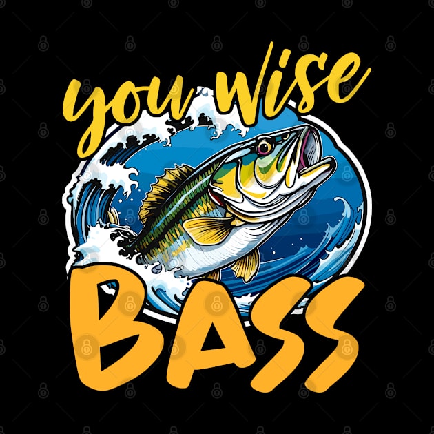 Bass Fishing You Wise Bass Fly Fishing Anglers by T-Shirt.CONCEPTS