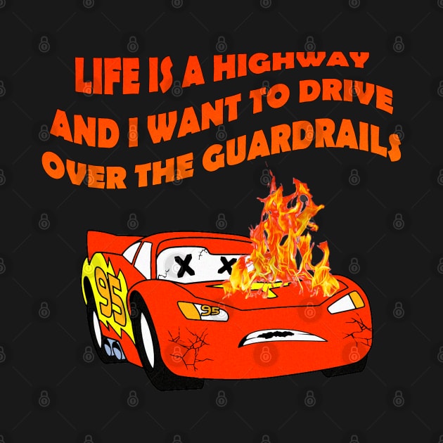 Life Is a Highway And I Want to Drive Over the Guardrails by Meat Beat