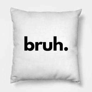 Bruh Pillow