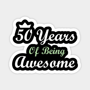 50 Years Of Being Awesome Magnet