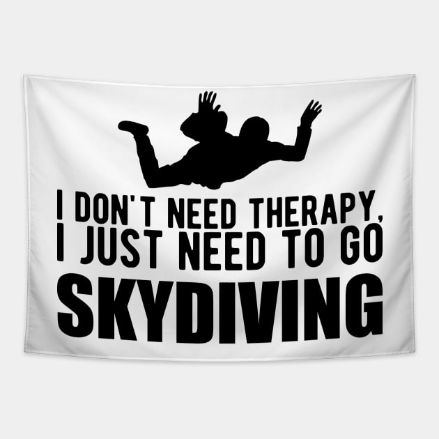 Skydiver - I don't need therapy, I just need to go skydiving Tapestry by KC Happy Shop