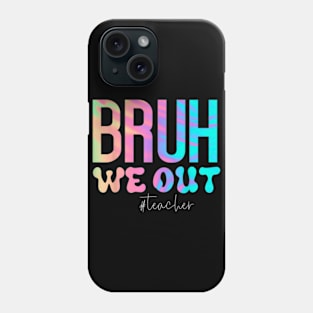 Funny Teacher Bruh We Out Teachers Cute End Of School Year Phone Case