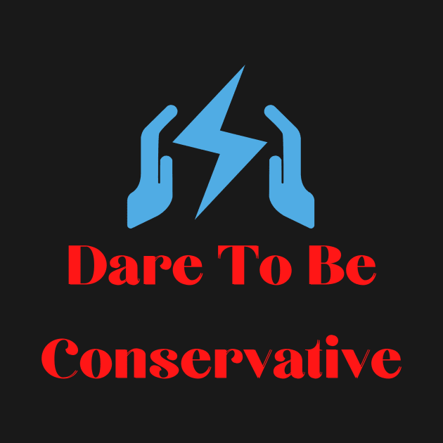 dare to be conservative by ThaFunPlace