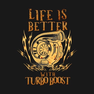 Life Is Better With Turbo Boost T-Shirt