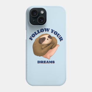 Follow Your Dreams Funny Sloth Lazy Phone Case