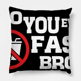 Do You Even Fast Bro Pillow