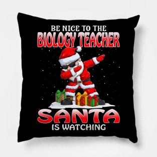 Be Nice To The Biology Teacher Santa is Watching Pillow