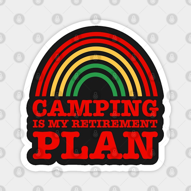 Camping Is My Retirement Plan Magnet by faiiryliite