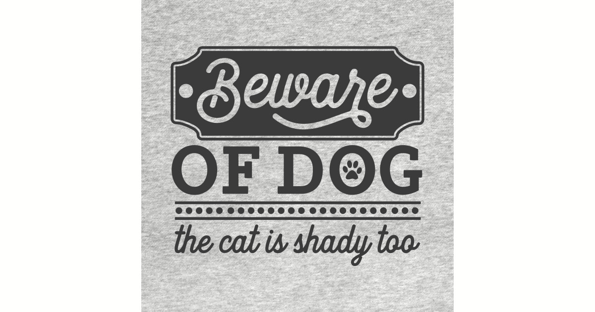 Beware Of Dog The Cat Is Shady Too Cat Humor Sticker