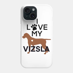 I love my vizsla (black text) Phone Case