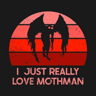 I just Really Love Mothman T-Shirt