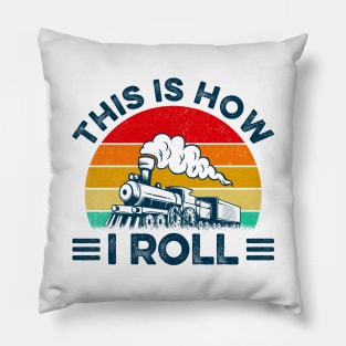 This Is How I Roll Funny Train Lover Pillow