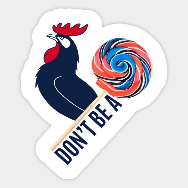 Don't be a Cock Sucker - Dont Be A Cock Sucker - Sticker