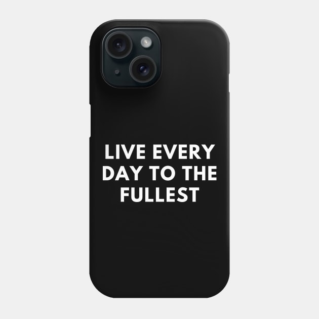 Live every day to the fullest Phone Case by BlackMeme94