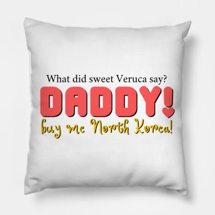 Daddy! Buy me North Korea! - Charlie and the Chocolate Factory Musical Pillow