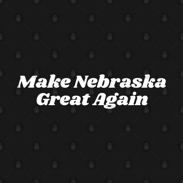 Make Nebraska Great Again by blueduckstuff