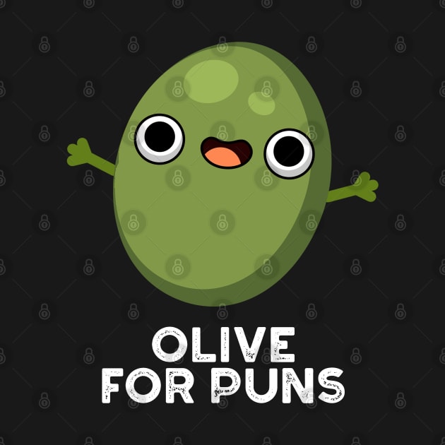 Olive For Puns Cute Olive Fruit Pun by punnybone