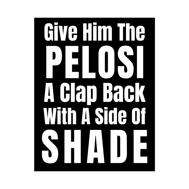 Funny Nancy Pelosi Clap Back Stickers Shirts Mugs Gifts by gillys