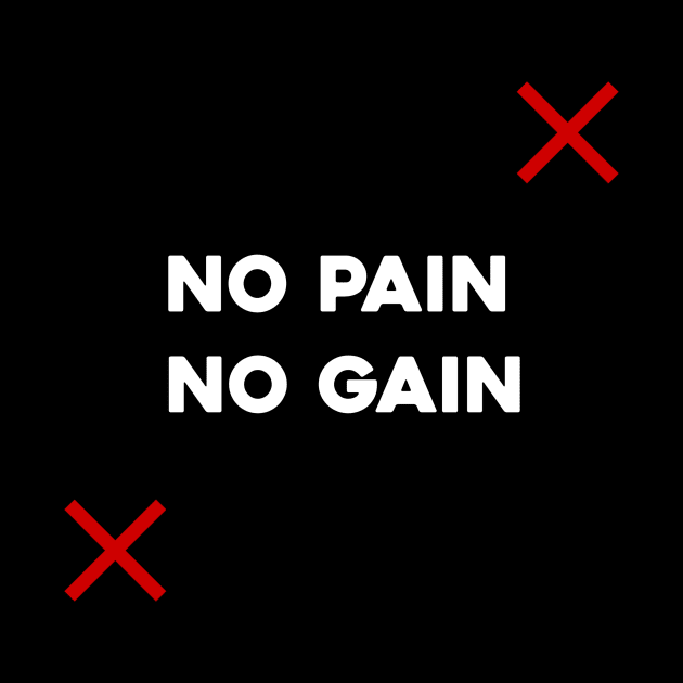 No pain No gain by Mkt design