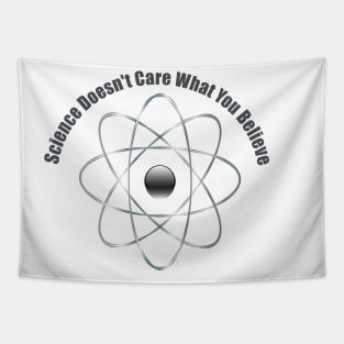 Science Doesn't Care what You Believe Tapestry