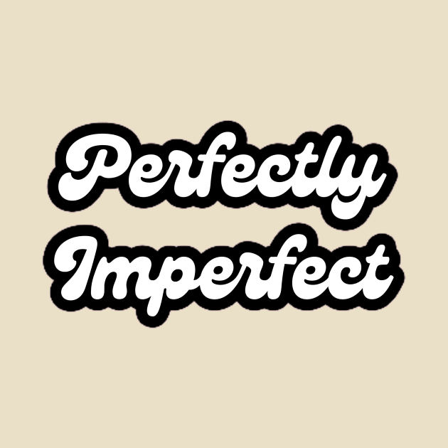 Perfectly Imperfect by Ethereal