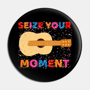 Seize Your Moment Pin