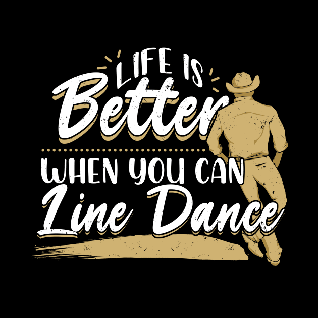 Life Is Better When You Can Line Dance by Dolde08