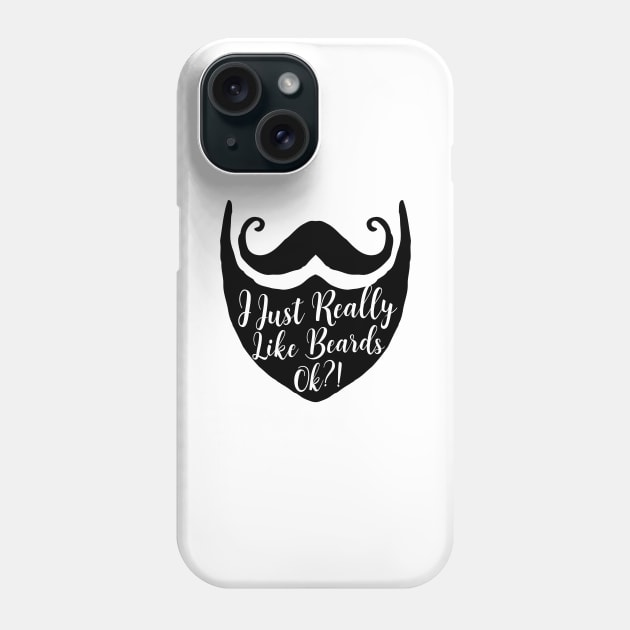 I just really like beards ok?! Funny Beard Lover Barber Shop Design for Bearded Men Phone Case by teemaniac
