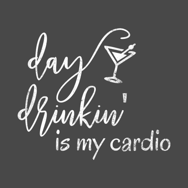 Day Drinkin' Is my Cardio Grunge by ColorFlowCreations