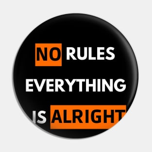 no rules everything is alright Pin