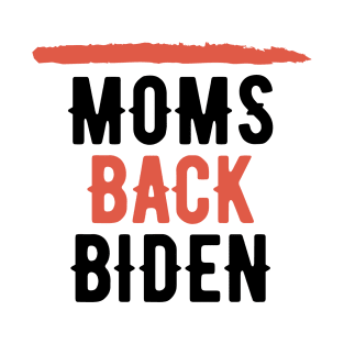 #MomsBackBiden Moms Back Biden T-Shirt