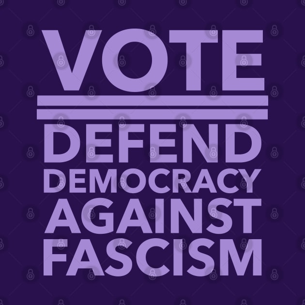 Vote - Defend Democracy Against Fascism - lavender by Tainted