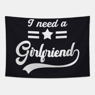 I need a Girlfriend Tapestry