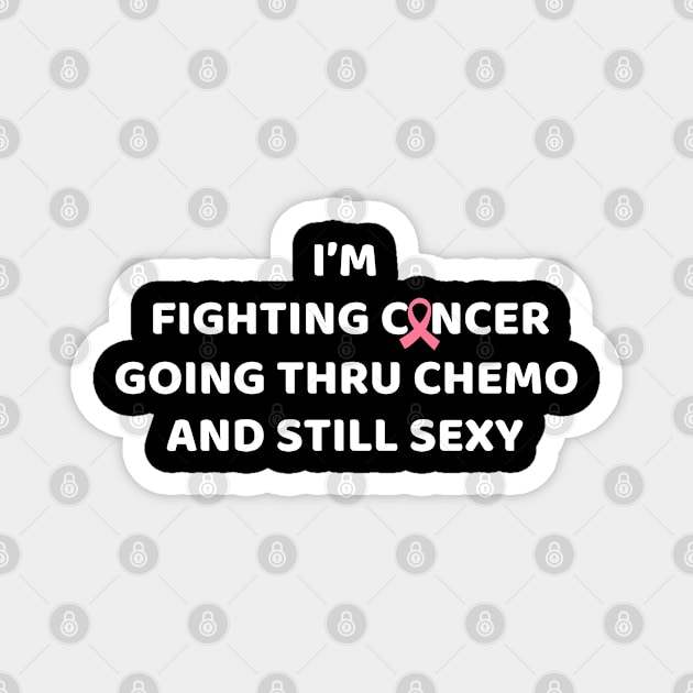 Fighting Cancer Going Through Chemo  Breast Cancer Warrior Funny Mom  Birthday Gift Magnet by Illustradise