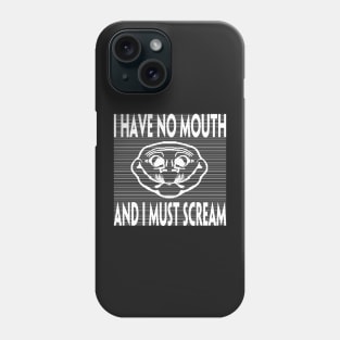 I HAVE NO MOUTH AND I MUST SCREAM Phone Case