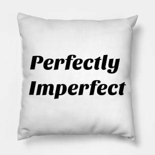 Perfectly Imperfect t shirt Pillow