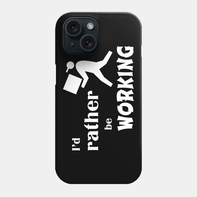 I’d rather be working Phone Case by rand0mity