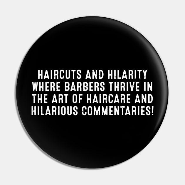 Haircuts and Hilarity Where Barbers Thrive in the Art of Haircare Pin by trendynoize