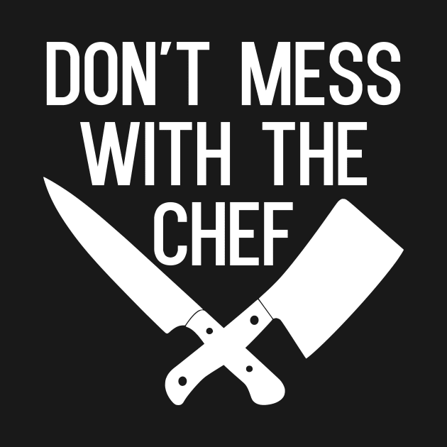 Don't Mess With The Chef by kapotka