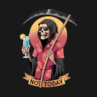 grim reaper x not today T-Shirt