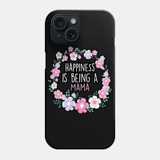 Happiness Is Being a Mama Birthday Mama Gift Phone Case