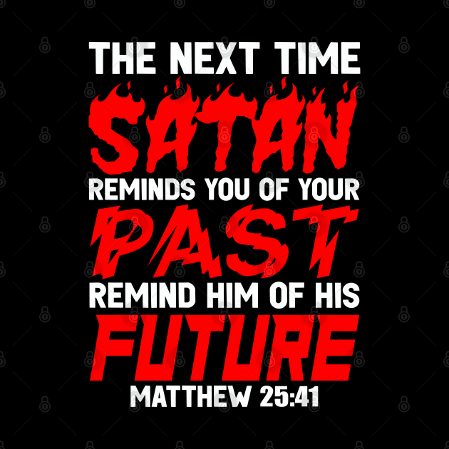 The Next Time Satan Reminds You Of Your Past Remind Him Of His Future by Plushism