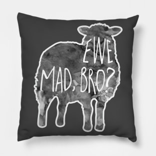 Ewe mad, bro? Pillow